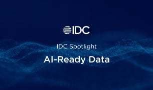 IDC spotlight paper: AI-Ready data for business growth